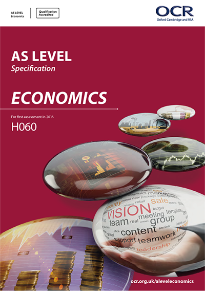 AS and A Level - Economics - H060, H460 (from 2015) - OCR